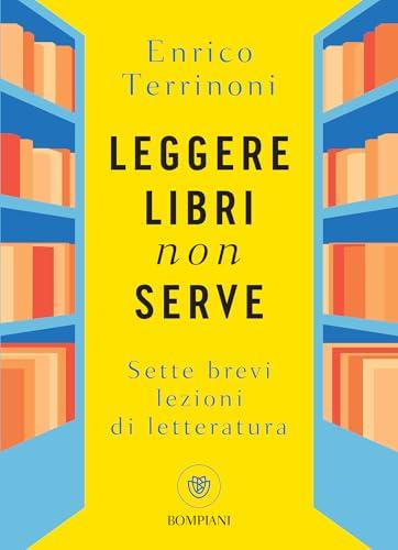 Leggere libri non serve: Sette brevi lezioni di letteratura