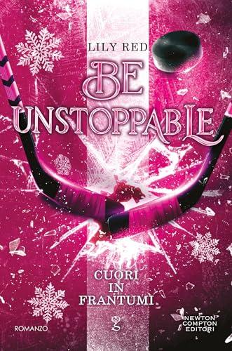 Be Unstoppable. Cuori in frantumi