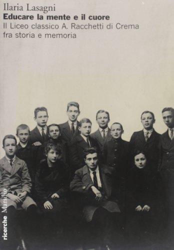 Educare la mente e il cuore. Il Liceo classico A. Racchetti di Crema fra storia e memoria