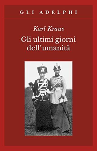 Gli ultimi giorni dell'umanità. Tragedia in cinque atti con preludio ed epilogo