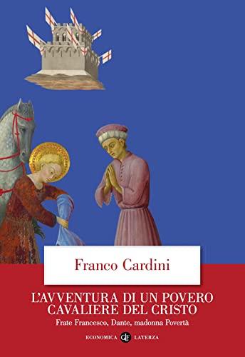 L'avventura di un povero cavaliere del Cristo: Frate Francesco, Dante, madonna Povertà