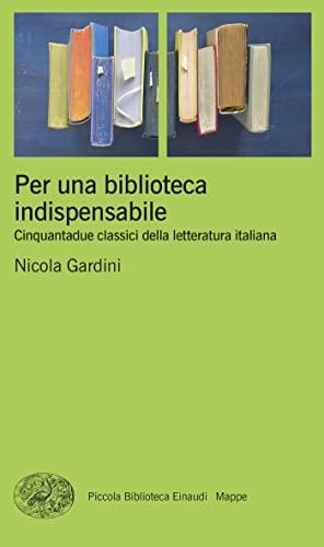 Per una biblioteca indispensabile: Cinquantadue classici della letteratura italiana