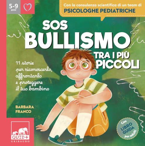 SOS bullismo tra i più piccoli. 11 storie per riconoscerlo, affrontarlo e proteggere il tuo bambino