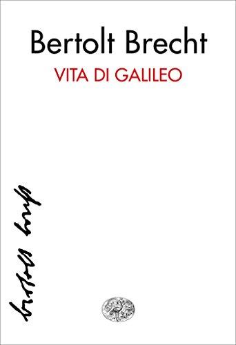 Vita di Galileo: Dramma (Collezione di teatro Vol. 10)