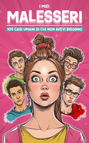 I Miei Malesseri: 100 Casi Umani di cui Non Avevi Bisogno