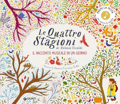 Le quattro stagioni di Antonio Vivaldi. Il racconto musicale in un giorno. Ediz. a colori