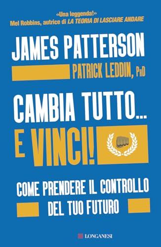 Cambia tutto... e vinci! Come prendere il controllo del tuo futuro