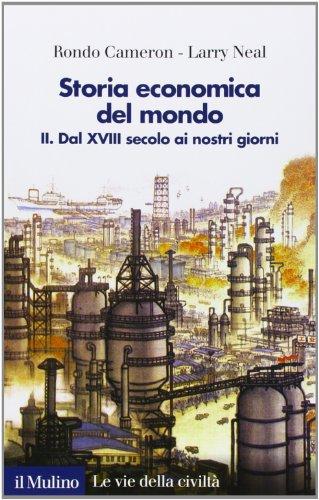 Storia economica del mondo. Dal XVIII secolo ai nostri giorni (Vol. 2)