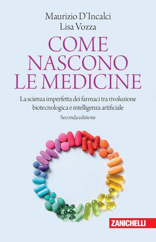Come nascono le medicine. La scienza imperfetta dei farmaci tra rivoluzione biotecnologica e intelligenza artificiale
