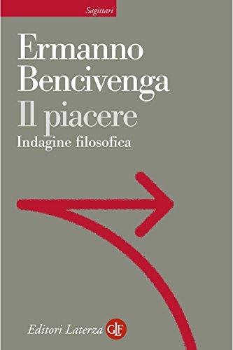 Il piacere: Indagine filosofica (Sagittari Laterza Vol. 182)