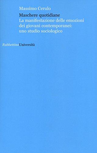 Maschere quotidiane. La manifestazione delle emozioni dei giovani contemporanei: uno studio sociologico