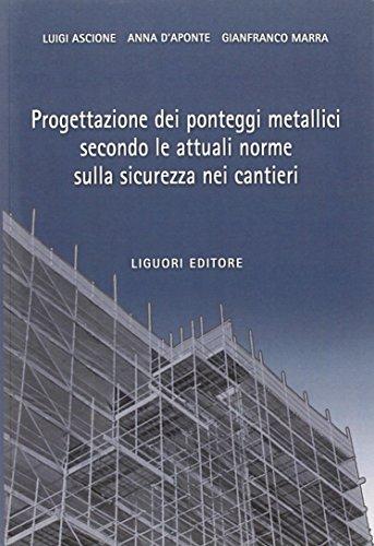Progettazione dei ponteggi metallici secondo le attuali norme sulla sicurezza nei cantieri