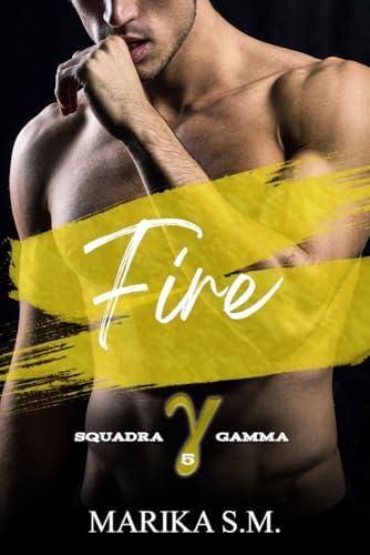Fire - Squadra Gamma (NOCS Squadra Gamma Vol. 5)