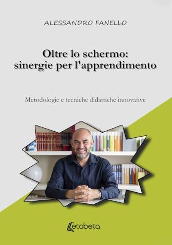 Oltre lo schermo: sinergie per l'apprendimento: Metodologie e tecniche didattiche innovative
