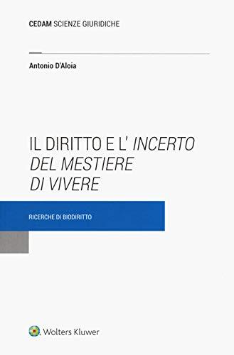 Diritto e incerto del mestiere di vivere - ricerche di biodiritto