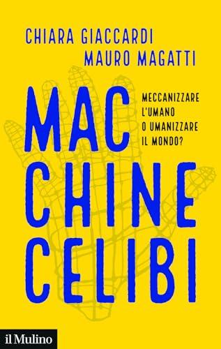 Macchine celibi. Meccanizzare l'umano o umanizzare il mondo?