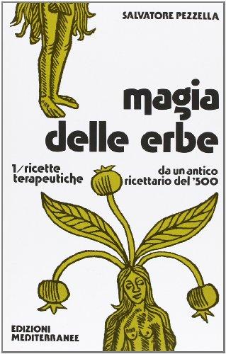 Magia delle erbe. Ricette terapeutiche (Vol. 1)