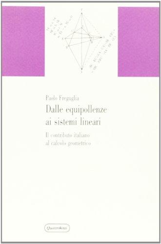 Dalle equipollenze ai sistemi lineari. Il contributo italiano al calcolo geometrico
