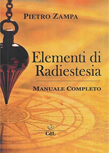 Elementi di Radiestesia: Manuale Completo