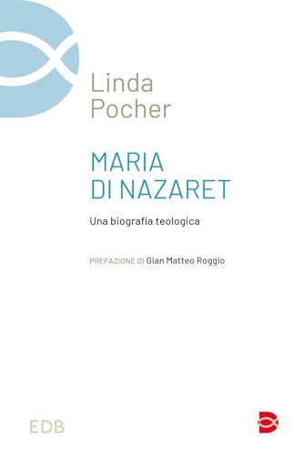 Maria di Nazaret. Una biografia teologica