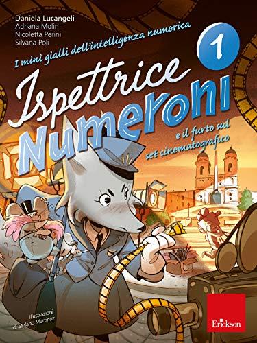 I mini gialli dell'intelligenza numerica. Ispettrice Numeroni e il furto sul set cinematografico (Vol. 1)