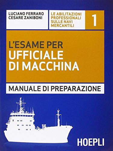 L'esame per l'ufficiale di macchina. Manuale di preparazione