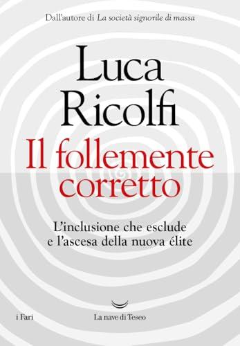 Il follemente corretto: L'inclusione che esclude e l'ascesa della nuova élite