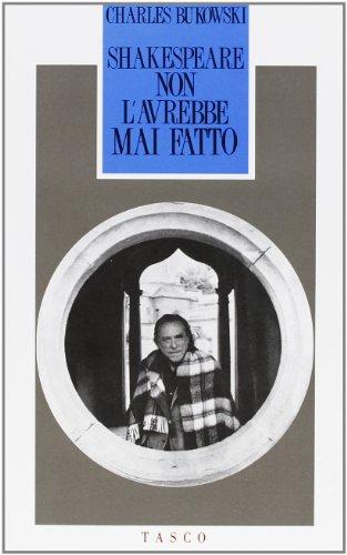 Shakespeare non l'avrebbe mai fatto