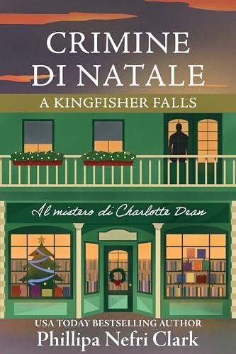 Crimine di Natale a Kingfisher Falls: Mistero dell'accogliente libreria di una piccola città (Misteri di Charlotte Dean Vol. 1)