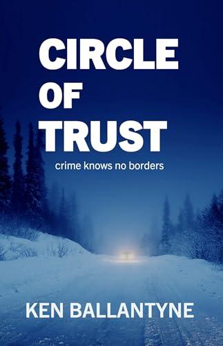 Circle of Trust: crime knows no borders (English Edition)