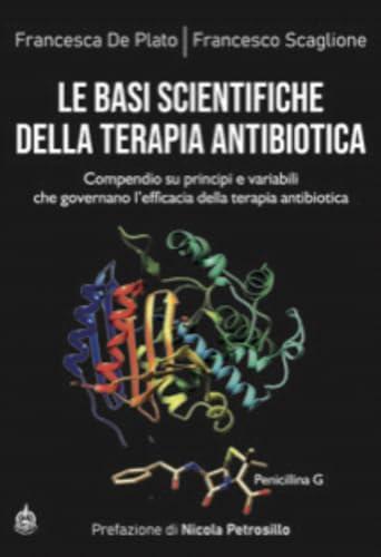 Le basi scientifiche della terapia antibiotica. Compendio su principi e variabili che governano l'efficacia della terapia antibiotica