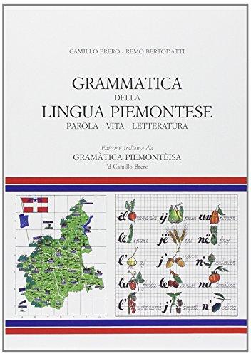 Grammatica della lingua piemontese. Paròla, vita, letteratura