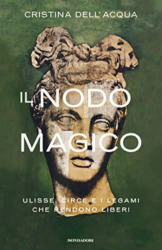 Il nodo magico: Ulisse, Circe e i legami che rendono liberi