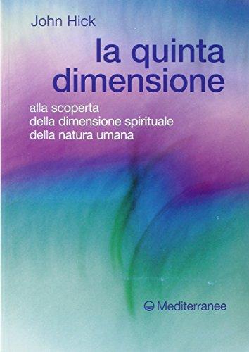La quinta dimensione. Alla scoperta della dimensione spirituale della natura umana