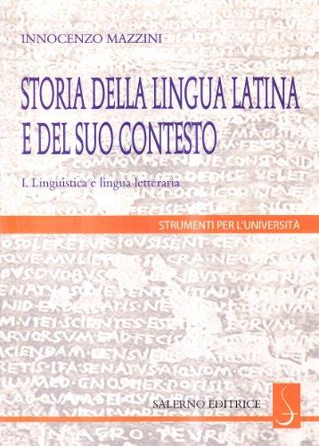 Storia della lingua latina e del suo contesto. Linguistica e lingua letteraria (Vol. 1)