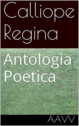 Calliope Regina: Antologia Poetica