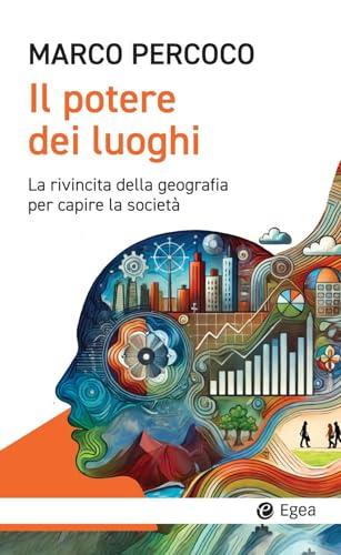Il potere dei luoghi. La rivincita della geografia per capire la società