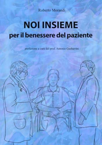 Noi insieme per il benessere del paziente: Come aumentare le proprie capacità di osservazione ed ascolto per la cura dei pazienti