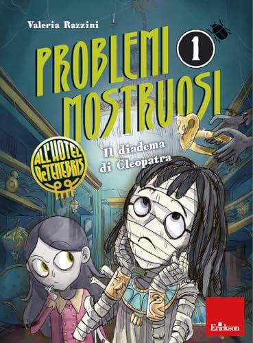 Il diadema di Cleopatra. Problemi mostruosi all'hotel De Tenebris (Vol. 1)