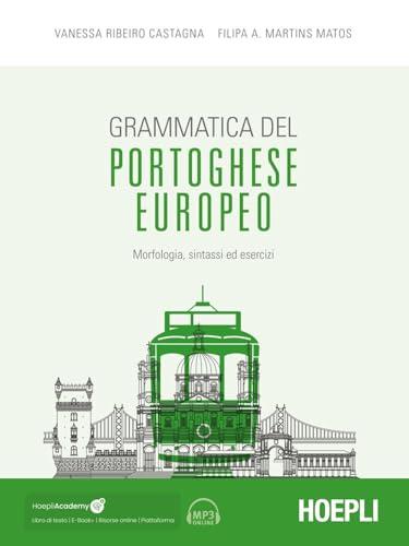 Grammatica del portoghese europeo. Morfologia, sintassi ed esercizi. Con ebook. Con espansione online. Con file audio per il download