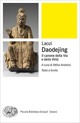 Daodejing: Il canone della Via e della Virtú (Piccola biblioteca Einaudi. Nuova serie Vol. 689)