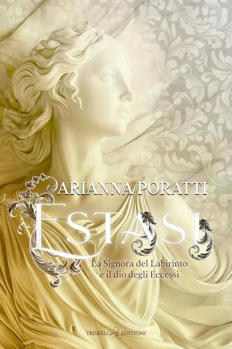 Estasi. La signora del labirinto e il dio degli eccessi