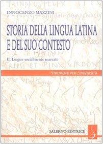 Storia della lingua latina e del suo contesto. Lingue socialmente marcate (Vol. 2)