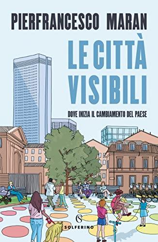 Le città visibili: Dove inizia il cambiamento del Paese