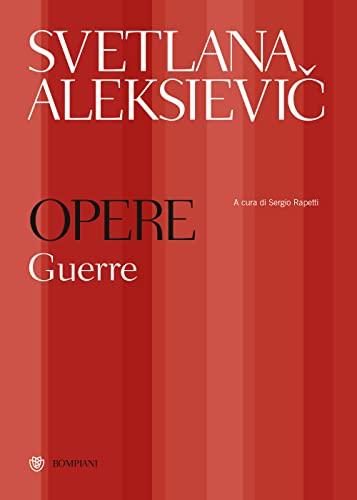 Opere. Guerre: Ragazzi di zinco-La guerra non ha un volto di donna- Gli ultimi testimoni