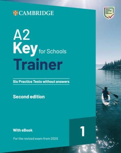 A2 Key for Schools Trainer 1 for the Revised Exam from 2020 Six Practice Tests Without Answers + Audio Download With Ebook