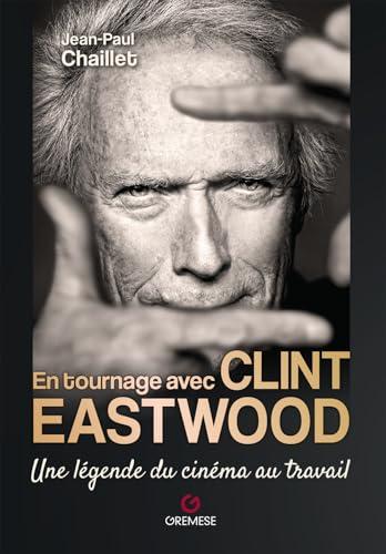 En tournage avec Clint Eastwood: Une icône du cinéma se raconte elle-même