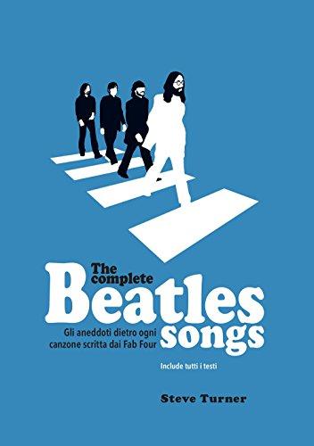 The complete Beatles songs. Gli aneddoti dietro ogni canzone scritta dai Fab Four