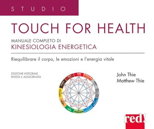 Touch for health. Manuale completo di kinesiologia applicata