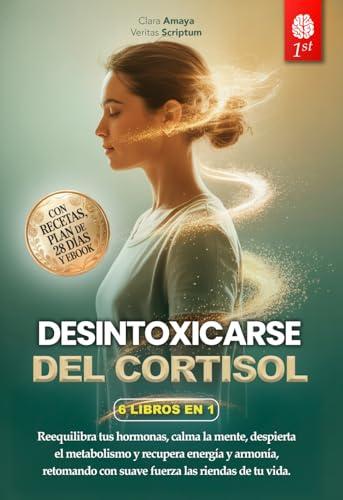 DESINTOXICARSE DEL CORTISOL: 6 LIBROS EN 1: Controle el Estrés, Reactive el Metabolismo favoreciendo el Equilibrio hormonal y Potencie el Sistema Inmunitario ... RECETAS Y EBOOK (Spanish Edition)